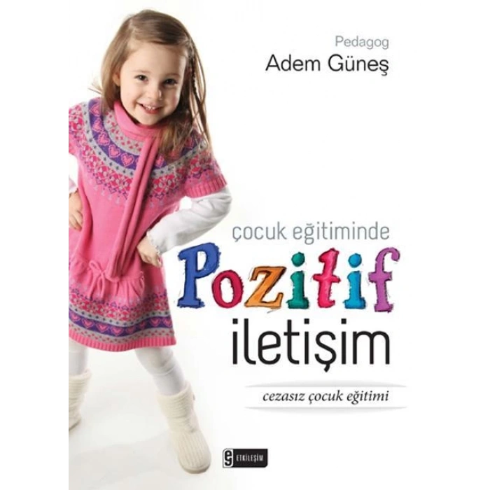 Çocuk Eğitiminde Pozitif İletişim - Adem Güneş - Nesil Yayınları