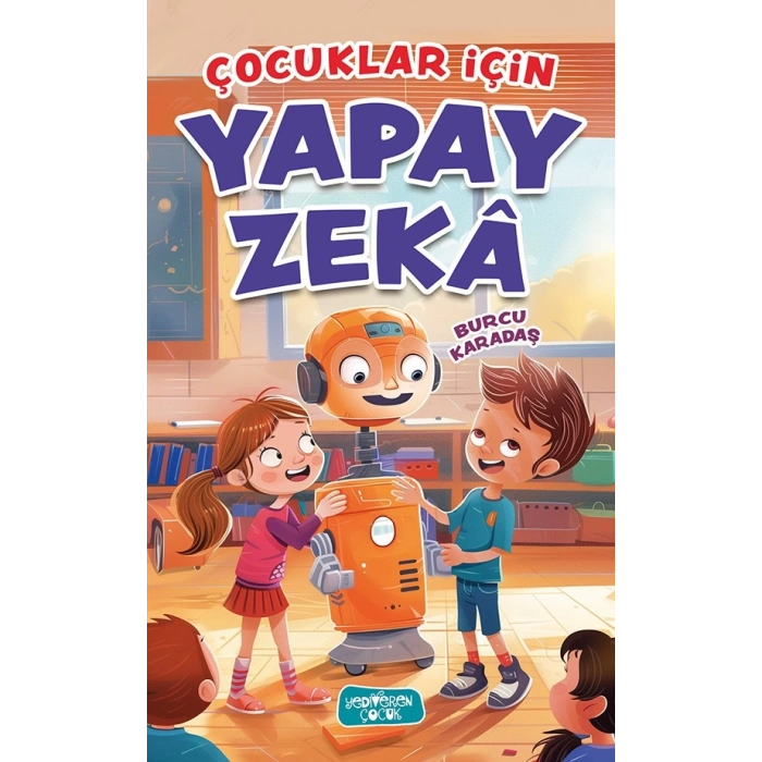 Çocuklar İçin Yapay Zeka-Burcu Karadaş-Yediveren Çocuk