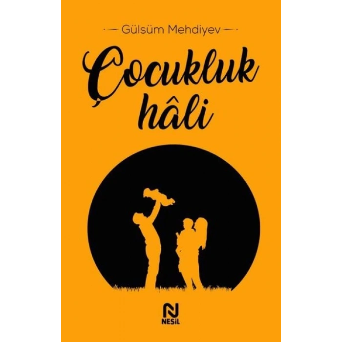 ÇOCUKLUK HALİ - GÜLSÜM MEHDİYEV - NESİL YAYINLARI