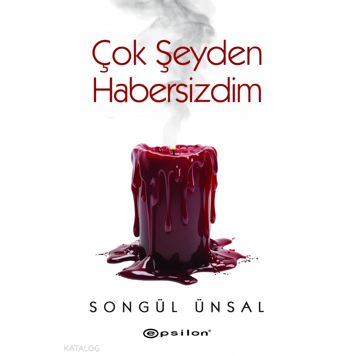 Çok Şeyden Habersizdim - Songül Ünsal - Epsilon Yayınları