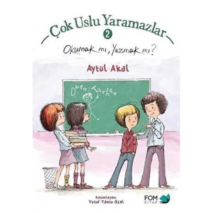 Çok Uslu Yaramazlar 2-Okumak mı? Yazmak mı? - Aytül Akal - Fom Kitap Yayınları