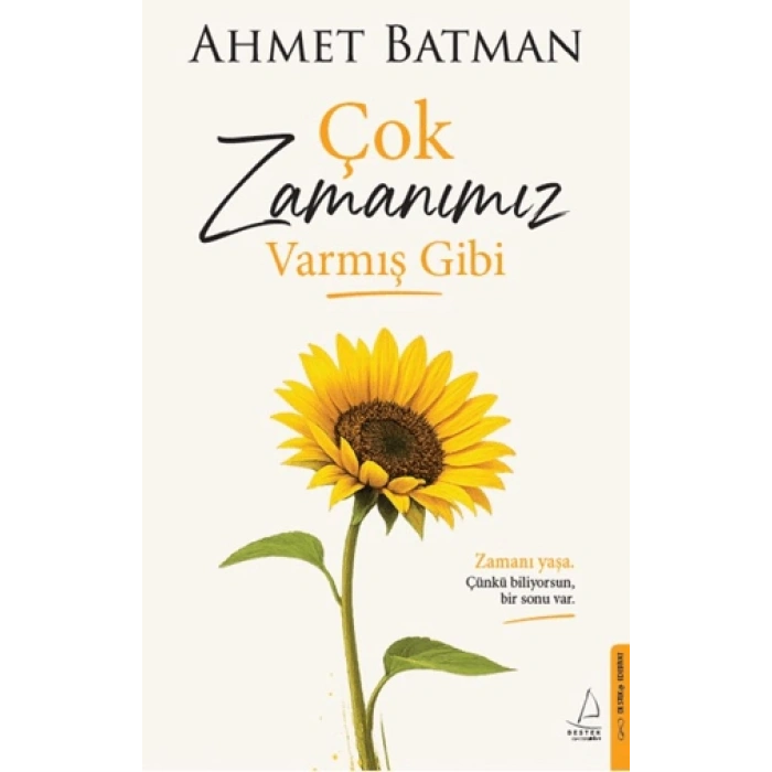Çok Zamanımız Varmış Gibi-Ahmet Batman-Destek Yayınları
