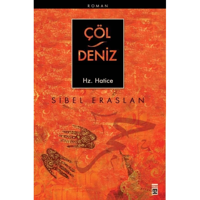Çöl / Deniz Hz. Hatice - Sibel Eraslan - Timaş Yayınları