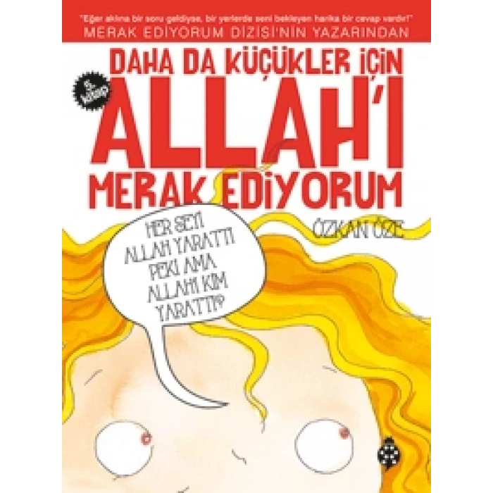 Daha da Küçükler İçin Allahı Merak Ediyorum 5. Kitap-Özkan Öze-Uğurböceği Yayınları