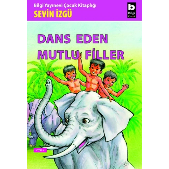 DANS EDEN MUTLU FİLLER-SEVİN İZGÜ-BİLGİ YAYINEVİ