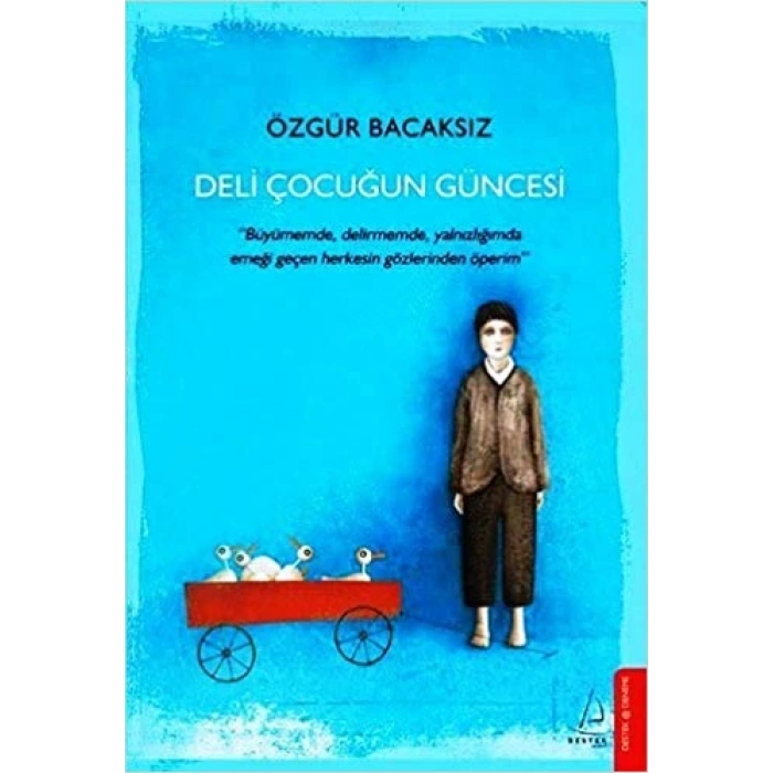 Deli Çocuğun Güncesi - Özgür Bacaksız - Destek Yayınları