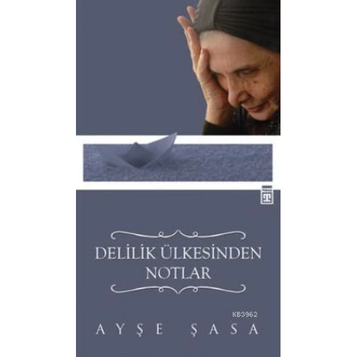 DELİLİK ÜLKESİNDEN NOTLAR / AYŞE ŞASA / TİMAŞ YAYINLARI