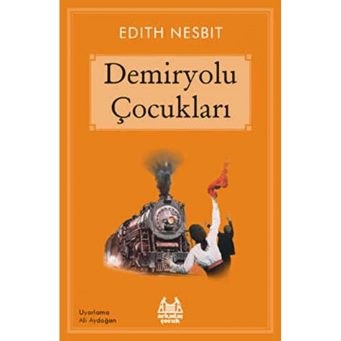 Demiryolu Çocukları-Edith Nesbit-Arkadaş Yayınları