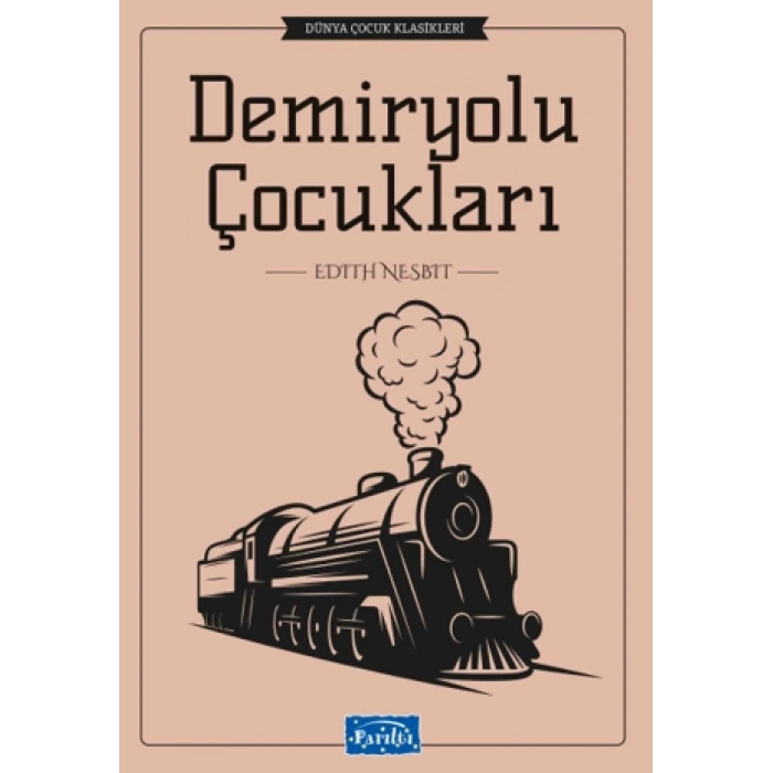 Demiryolu Çocukları - Edith Nesbit - Parıltı Yayınları