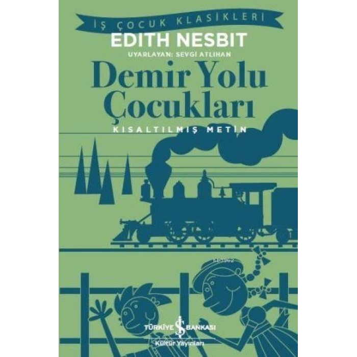 Demiryolu Çocukları (Kısaltılmış) - Edith Nesbit - İş Bankası Kültür Yayınları