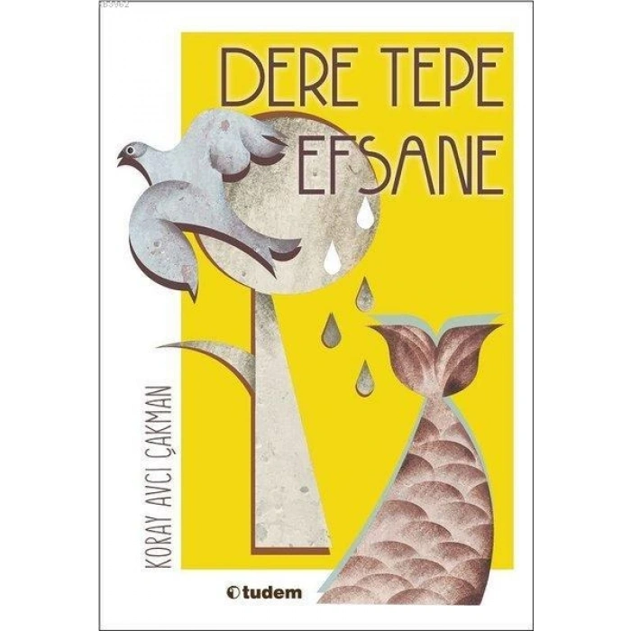 Dere Tepe Efsane - Koray Avcı Çakman - Tudem Yayınları