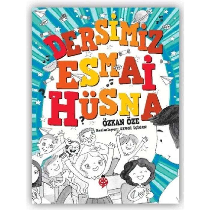 Dersimiz Esmai Hüsna - Özkan Öze - Uğurböceği Yayınları