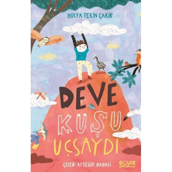 Deve Kuşu Uçsaydı-Hülya Tekin Çakır-Gülce Çocuk