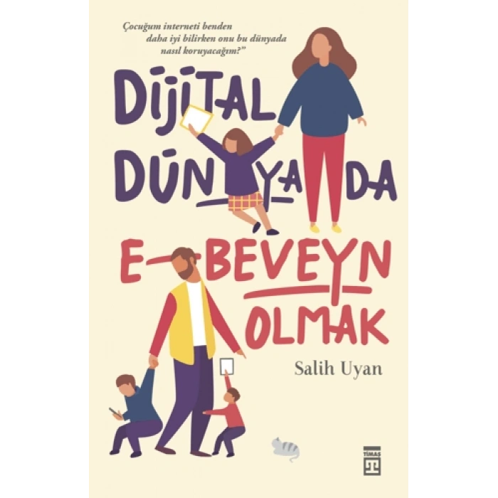 Dijital Dünyada- E-Beveyn Olmak - Salih Uyan- Timaş Yayınları