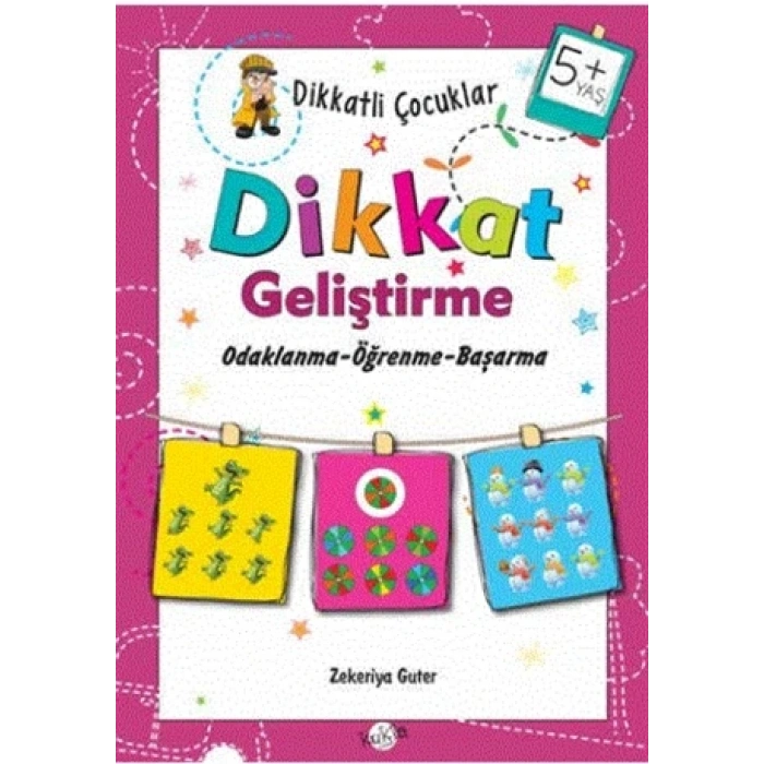 Dikkatli Çocuklar Dikkat Geliştirme 5+ Yaş - Zekeriya Guter - Kukla Yayınları