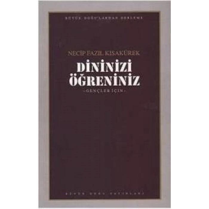 Dininizi Öğreniniz - Necip Fazıl Kısakürek - Büyük Doğu Yayınları