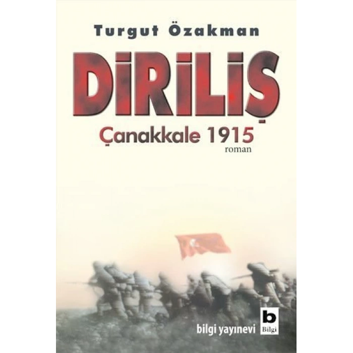 Diriliş Çanakkale 1915 - Turgut Özakman - Bilgi Yayınevi