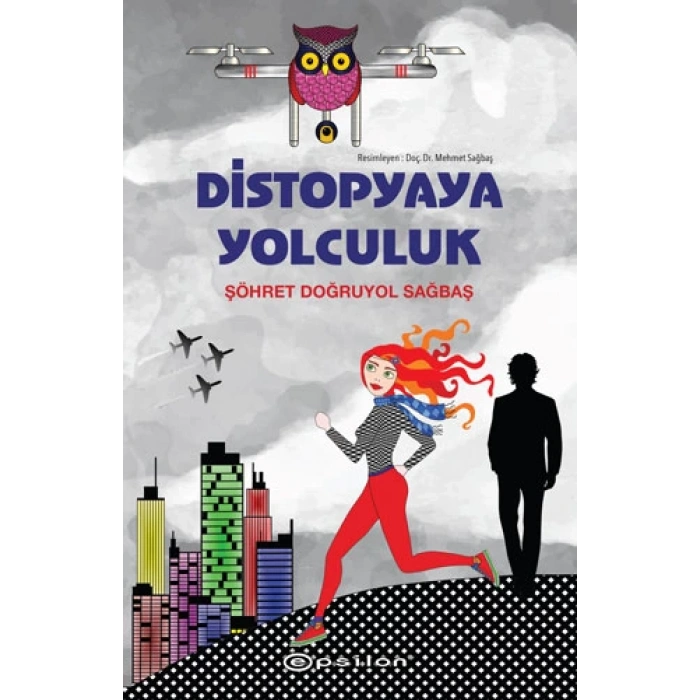 Distopyaya Yolculuk (Karton Kapak)- Şöhret Doğruyol Sağbaş - Epsilon Yayınları