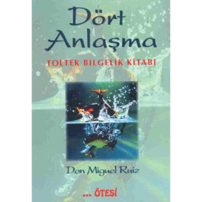 Dört Anlaşma - Don Miguel Ruiz - Ötesi Yayıncılık