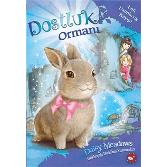 Dostluk Ormanı 1-Koli Uzunbıyık Kayıp - Daisy Meadows - Beyaz Balina Yayınları