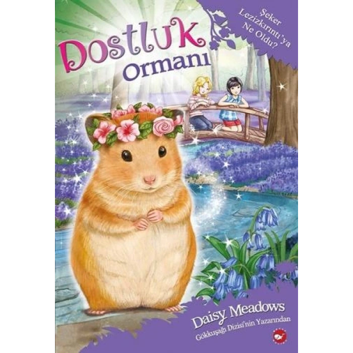 Dostluk Ormanı 9-Şeker Leziz Kırıntıya Ne Oldu - Daisy Meadows - Beyaz Balina Yayınları