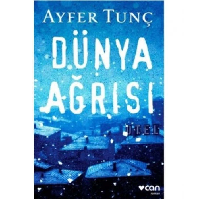 Dünya Ağrısı - Ayfer Tunç - Can Yayınları