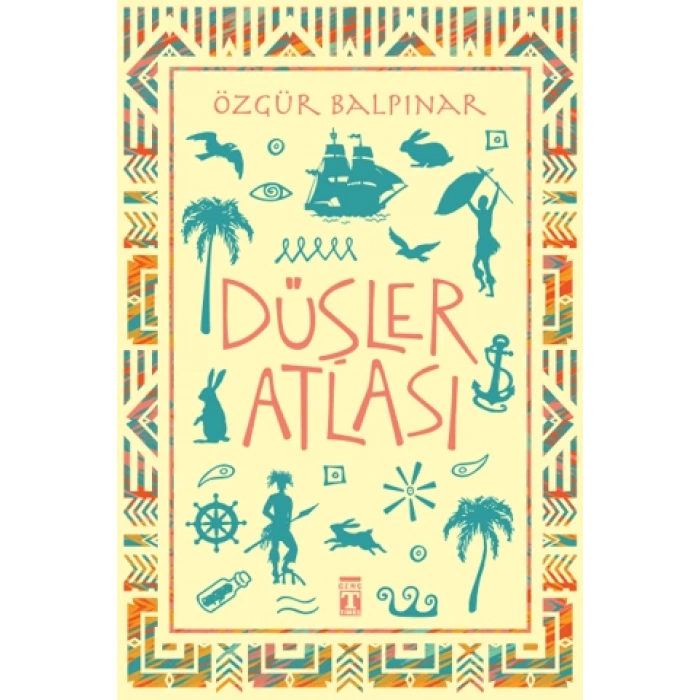 Düşler Atlası - Özgür Balpınar - Genç Timaş Yayınları