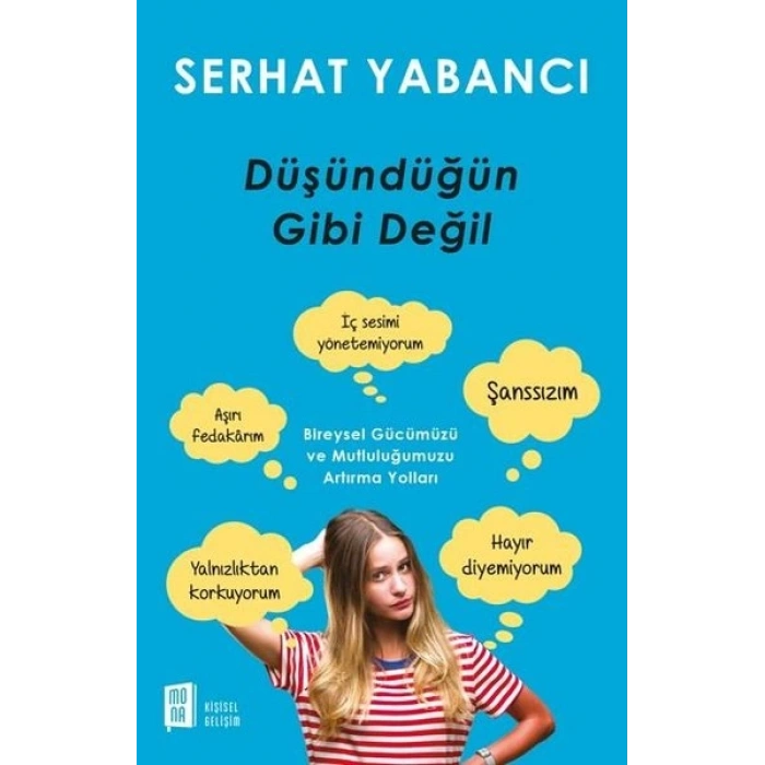 Düşündüğün Gibi Değil - Serhat Yabancı - Mona Kitap