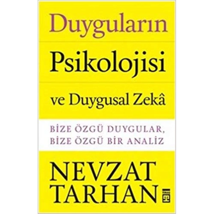 Duyguların Psikolojisi ve Duygusal Zeka - Nevzat Tarhan - Timaş Yayınları