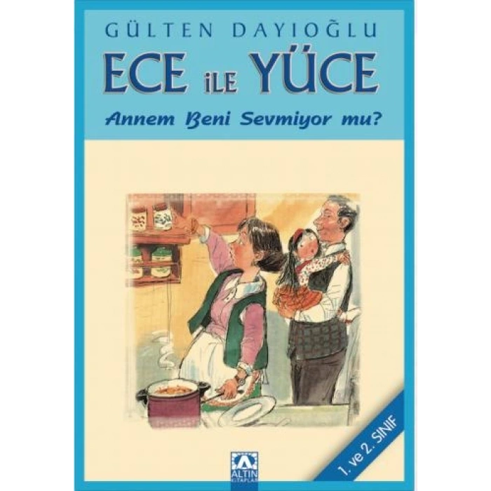 Ece ile Yüce - Annem beni Sevmiyor mu? (1. ve 2. Sınıf)-Gülten Dayıoğlu-Altın Kitaplar