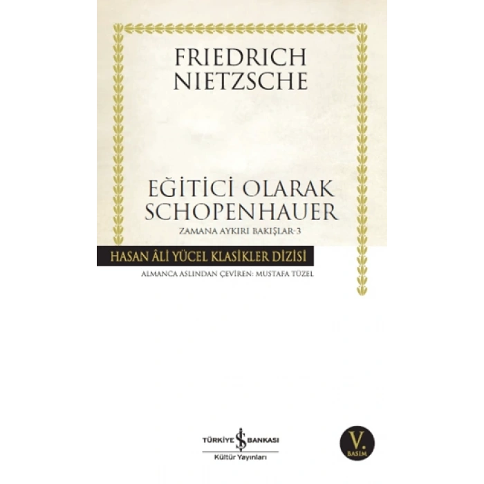 Eğitici Olarak Schopenhauer - Friedrich Wilhelm Nietzche - İş Bankası Kültür Yayınları