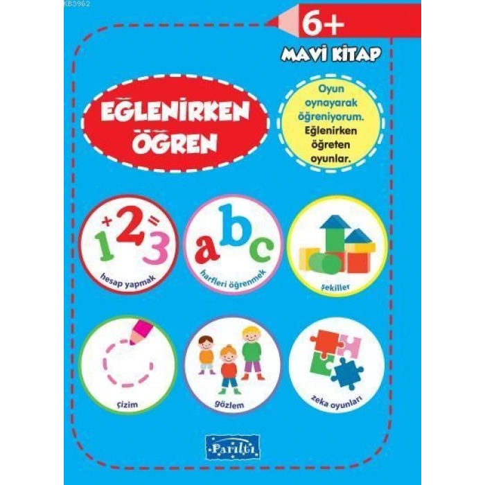 Eğlenirken Öğren-Mavi Kitap 6+ - Parıltı Yayınları