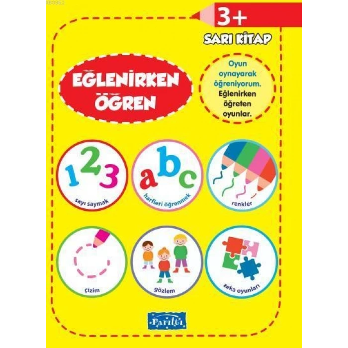 Eğlenirken Öğren-Sarı Kitap 3+ - Parıltı Yayınları