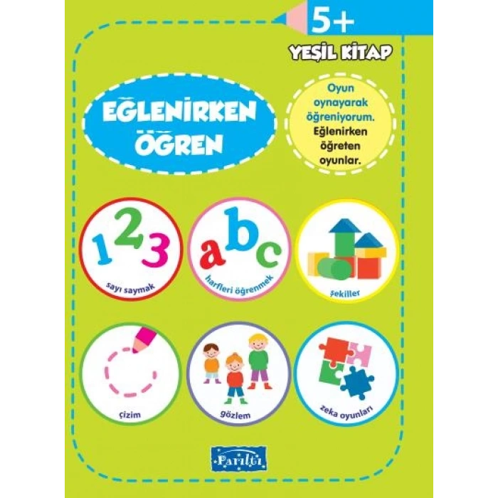 Eğlenirken Öğren-Yeşil Kitap 5+ - Parıltı Yayınları