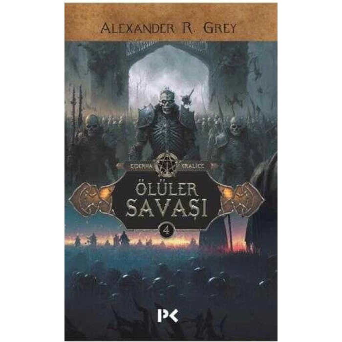 Ejderha Kraliçesi 4 Ölüler Savaşı - Alexander R. Grey - Profil Yayınları