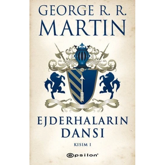 Ejderhaların Dansı Kısım 1 -  George R. R. Martin - Epsilon Yayınları