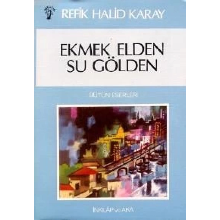 Ekmek Elden Su Gölden - Refik Halid Karay - İnkılap Yayınları