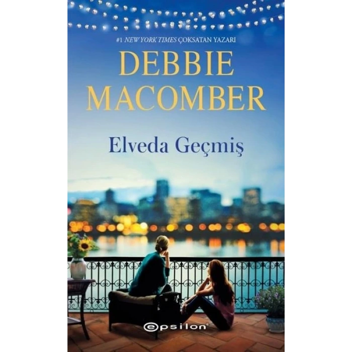 Elveda Geçmiş - Debbie Macomber - Epsilon Yayınları