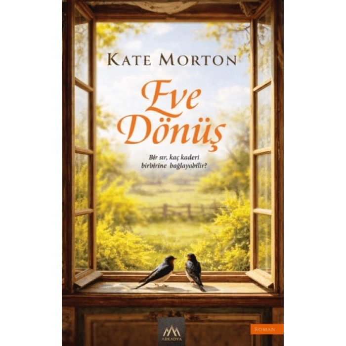 Eve Dönüş - Kate Morton - Arkadya Yayınları