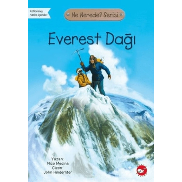 Everest Dağı Nerede? - Ne Nerede Serisi - Nico Medina - Beyaz Balina Yayınları