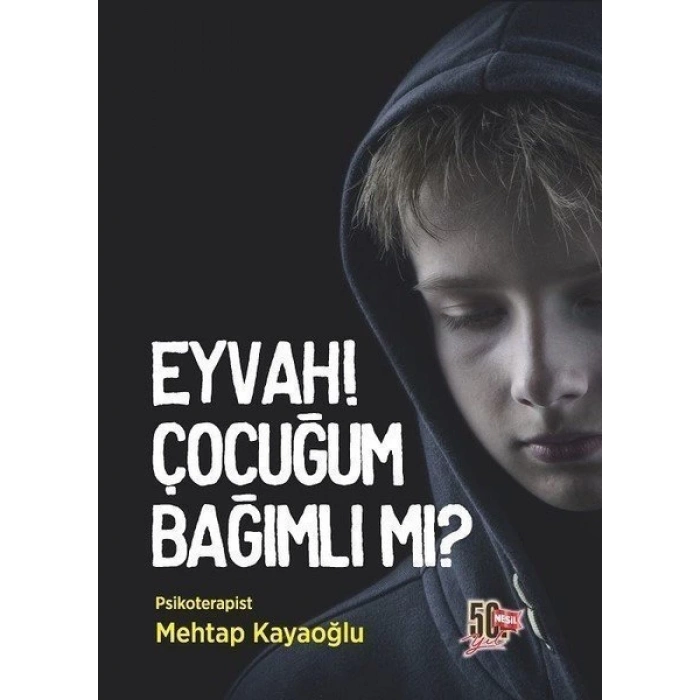 Eyvah! Çocuğum Bağımlı mı? - Mehtap Kayaoğlu - Nesil Yayınları