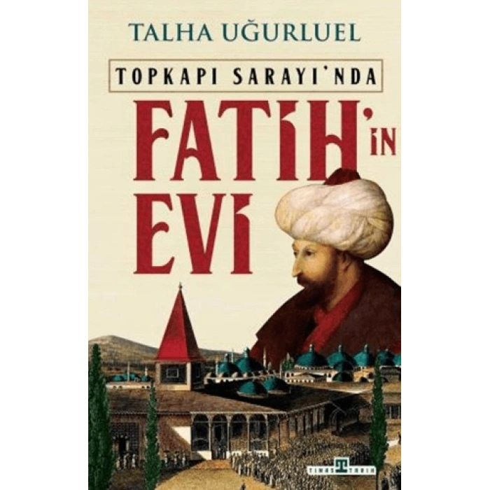 Fatihin Evi-Talha Uğurluel-Timaş Tarih