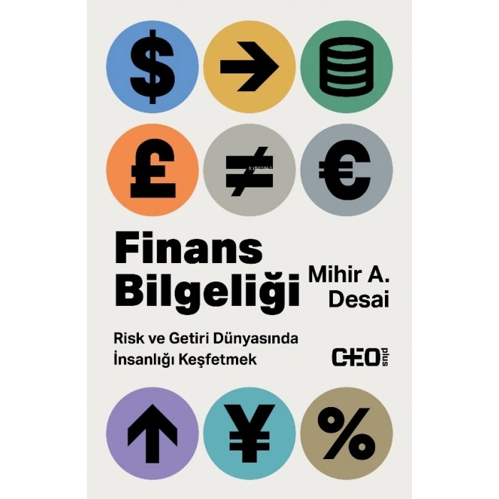 Finans Bilgeliği-Mihir A. Desai-CEO Plus
