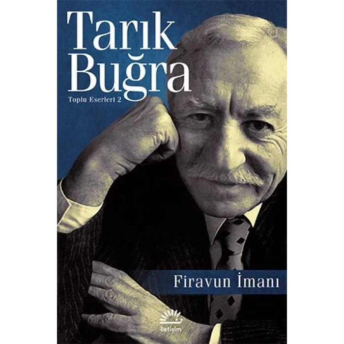 Firavun İmanı - Tarık Buğra - İletişim Yayınları