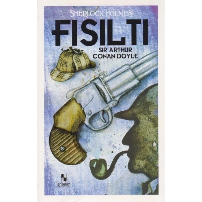 Fısıltı-Sherlock Holmes - Sir Arthur Conan Doyle - Anonim Yayınları