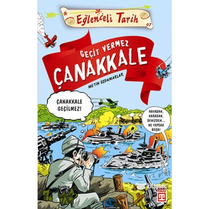 Geçit Vermez Çanakkale - Metin Özdamarlar - Eğlenceli Bilgi Yayınları