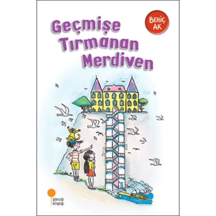 Geçmişe Tırmanan Merdiven - Behiç Ak - Günışığı Yayınları