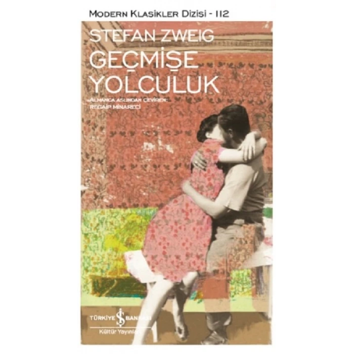 Geçmişe Yolculuk - Stefan Zweig - İş Bankası Kültür Yayınları