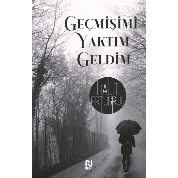 Geçmişimi Yaktım Geldim-Halit Ertuğrul-Nesil Yayınları