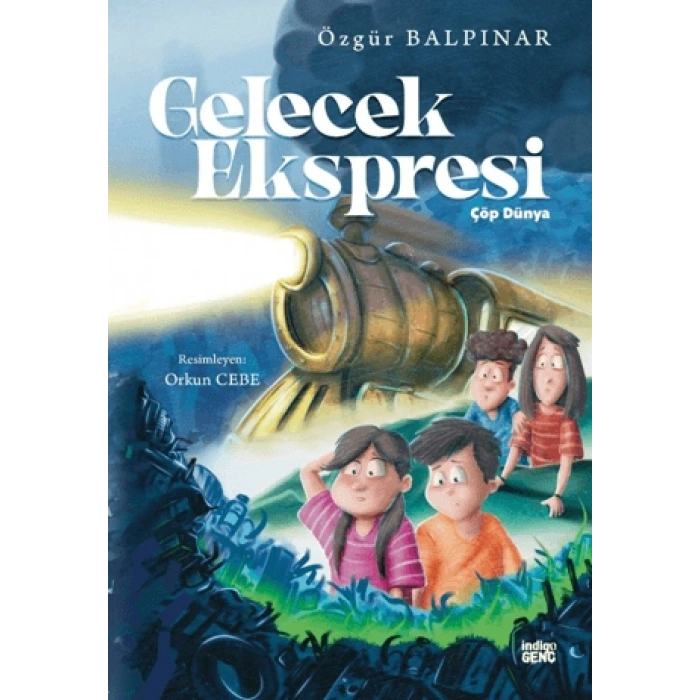 Gelecek Ekspresi Çöp Dünya - Özgür Balpınar - İndigo Çocuk